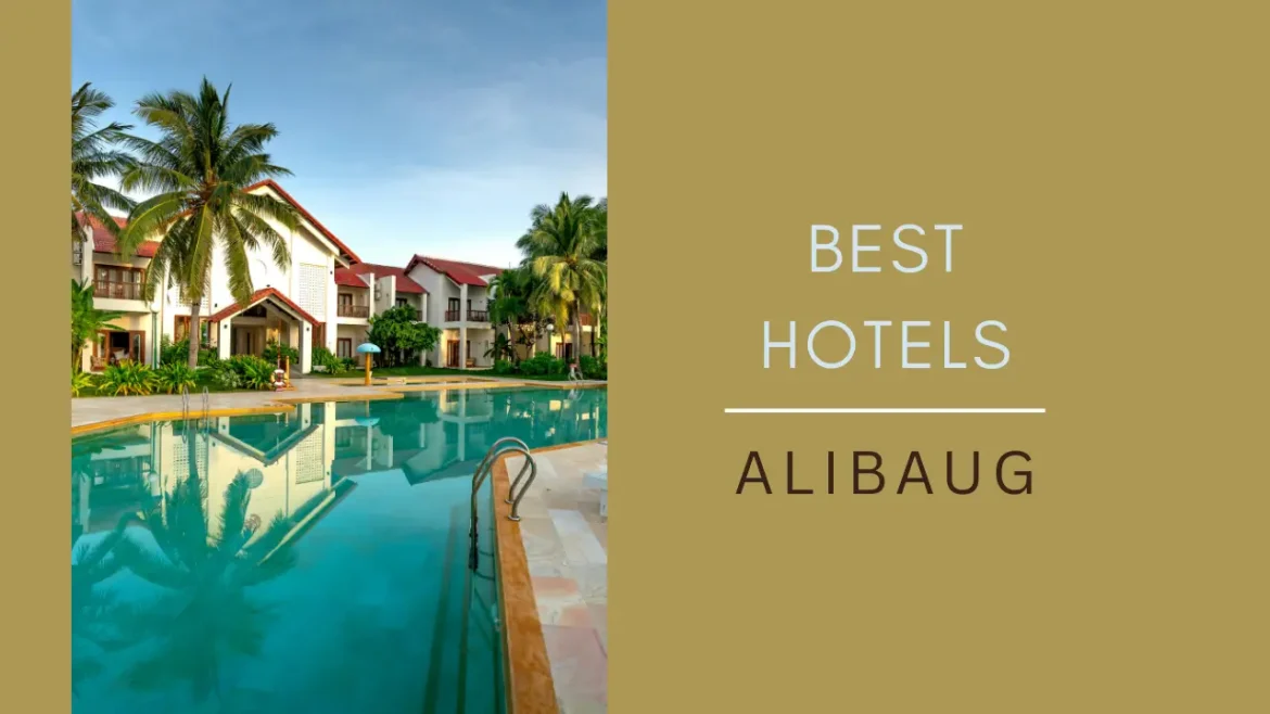 A shot of hotel with large swimming pool along with title Best Hotels in Alibaug.