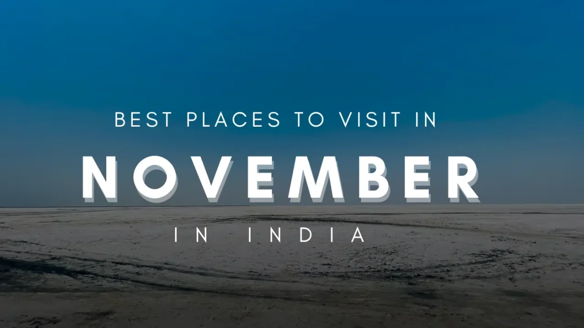 A shot of Rann of Kutch with title Best Places to Visit in November in India