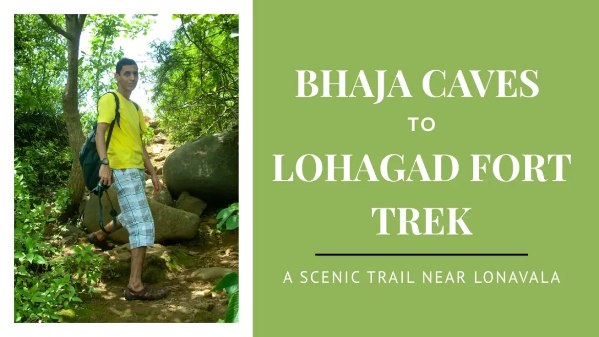 An image of Sharukh Bamboat trekking from Bhaja Caves to Lohagad Fort near Lonavala with the title of the post
