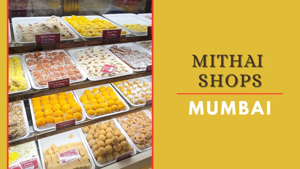 An image of traditional Indian sweets on display with Mithai Shops in Mumbai title.
